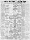 Sunderland Daily Echo and Shipping Gazette Saturday 21 May 1898 Page 1