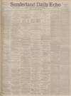 Sunderland Daily Echo and Shipping Gazette Friday 03 February 1899 Page 1