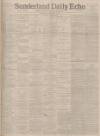 Sunderland Daily Echo and Shipping Gazette Wednesday 08 February 1899 Page 1