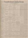 Sunderland Daily Echo and Shipping Gazette Thursday 09 February 1899 Page 1