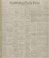 Sunderland Daily Echo and Shipping Gazette Monday 08 May 1899 Page 1