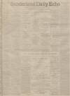 Sunderland Daily Echo and Shipping Gazette Wednesday 17 January 1900 Page 1