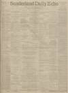 Sunderland Daily Echo and Shipping Gazette Friday 16 February 1900 Page 1