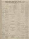Sunderland Daily Echo and Shipping Gazette Saturday 14 April 1900 Page 1