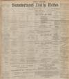 Sunderland Daily Echo and Shipping Gazette Saturday 07 December 1901 Page 1