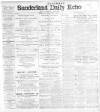 Sunderland Daily Echo and Shipping Gazette Friday 01 February 1907 Page 1
