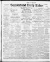 Sunderland Daily Echo and Shipping Gazette Wednesday 02 February 1910 Page 1