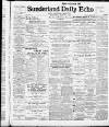 Sunderland Daily Echo and Shipping Gazette Wednesday 02 March 1910 Page 1