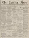 Portsmouth Evening News Monday 14 January 1878 Page 1