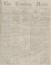 Portsmouth Evening News Monday 21 January 1878 Page 1