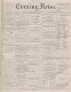 Portsmouth Evening News Thursday 25 April 1878 Page 1