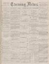 Portsmouth Evening News Saturday 27 April 1878 Page 1