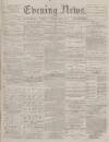 Portsmouth Evening News Tuesday 04 June 1878 Page 1