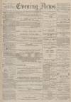 Portsmouth Evening News Wednesday 09 March 1881 Page 1