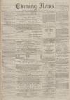 Portsmouth Evening News Wednesday 04 May 1881 Page 1