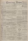 Portsmouth Evening News Friday 17 June 1881 Page 1