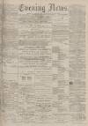 Portsmouth Evening News Saturday 19 November 1881 Page 1