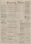 Portsmouth Evening News Monday 13 March 1882 Page 1