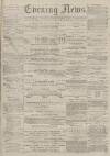 Portsmouth Evening News Wednesday 17 May 1882 Page 1