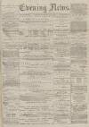 Portsmouth Evening News Friday 19 May 1882 Page 1