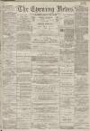 Portsmouth Evening News Thursday 30 November 1882 Page 1