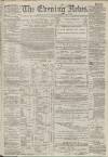 Portsmouth Evening News Saturday 16 December 1882 Page 1