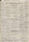 Portsmouth Evening News Monday 02 April 1883 Page 1