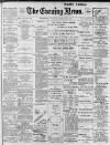 Portsmouth Evening News Saturday 07 September 1901 Page 1