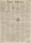 Dundee Advertiser Saturday 18 May 1861 Page 1
