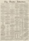 Dundee Advertiser Monday 04 November 1861 Page 1