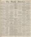 Dundee Advertiser Monday 03 November 1862 Page 1