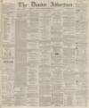 Dundee Advertiser Thursday 20 November 1862 Page 1
