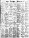 Dundee Advertiser Tuesday 23 February 1864 Page 1