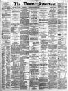 Dundee Advertiser Monday 07 March 1864 Page 1