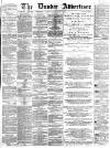 Dundee Advertiser Thursday 28 April 1864 Page 1