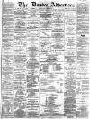Dundee Advertiser Friday 20 May 1864 Page 1