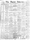 Dundee Advertiser Monday 29 August 1864 Page 1