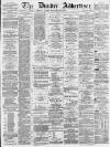 Dundee Advertiser Monday 13 February 1865 Page 1