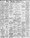 Dundee Advertiser Monday 24 April 1865 Page 1