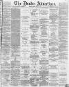 Dundee Advertiser Tuesday 25 April 1865 Page 1