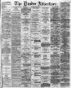 Dundee Advertiser Monday 12 March 1866 Page 1