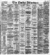Dundee Advertiser Thursday 07 June 1866 Page 1