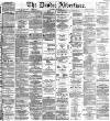 Dundee Advertiser Wednesday 15 May 1867 Page 1