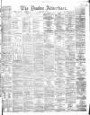 Dundee Advertiser Friday 10 April 1868 Page 1