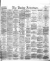 Dundee Advertiser Wednesday 13 May 1868 Page 1