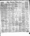 Dundee Advertiser Monday 17 May 1869 Page 1
