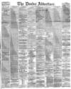 Dundee Advertiser Saturday 18 March 1871 Page 1