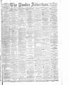 Dundee Advertiser Tuesday 11 March 1884 Page 1