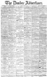 Dundee Advertiser Tuesday 07 July 1885 Page 1