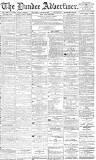Dundee Advertiser Saturday 08 August 1885 Page 1